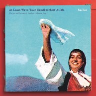 Saz’iso At Least Wave Your Handkerchief at Me-  The Joys and Sorrows of Albanian Song.jpg