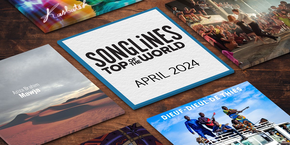 SONGLINES TOP OF THE WORLD APRIL 2024